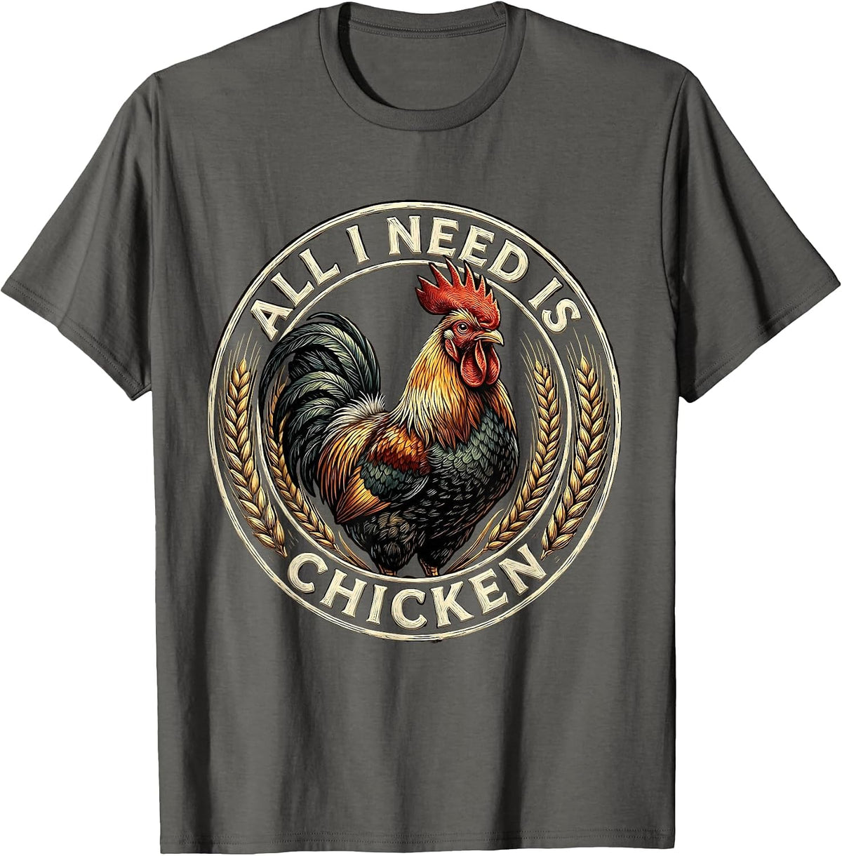 All I Need Is Chicken Funny Food Lover Design T-Shirt - Asphalt Grey