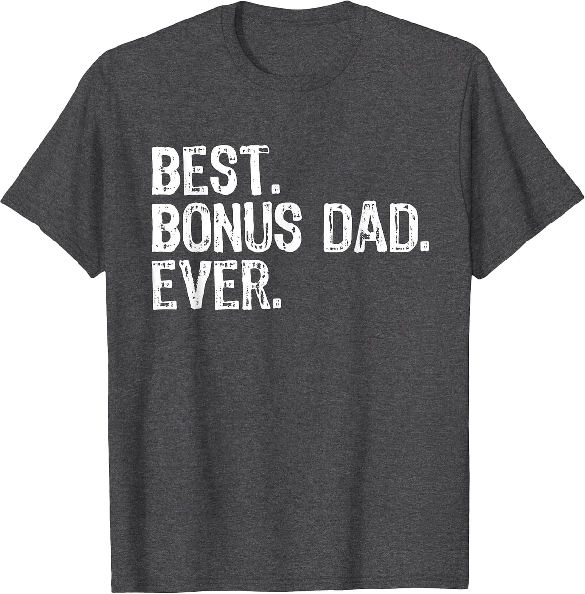 Best Bonus Dad Ever Funny Cool Step-Dad Stepdad T-Shirt - Dark Heather Grey