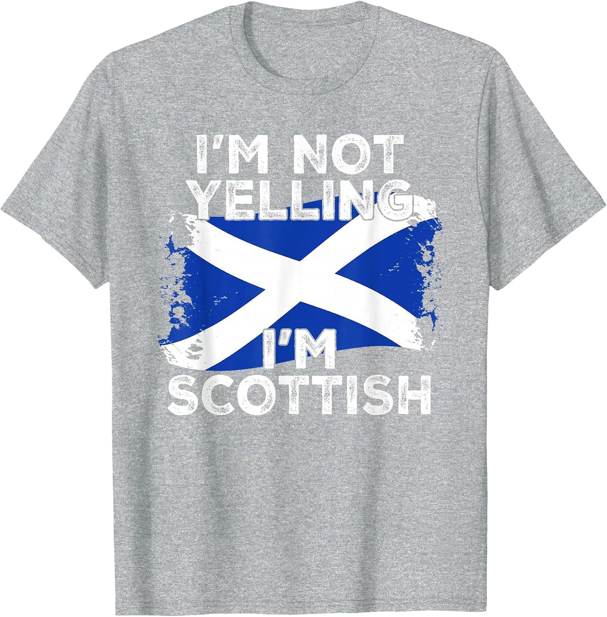 I'm Not Yelling I'm Scottish, Funny Scotland Flag T-Shirt - Heather Grey