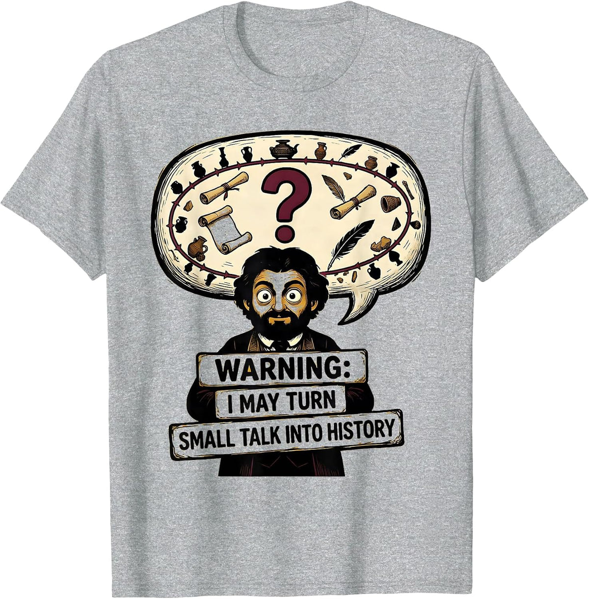Men's Warning: I May Turn Small Talk Into History Funny History T-Shirt - Heather Grey