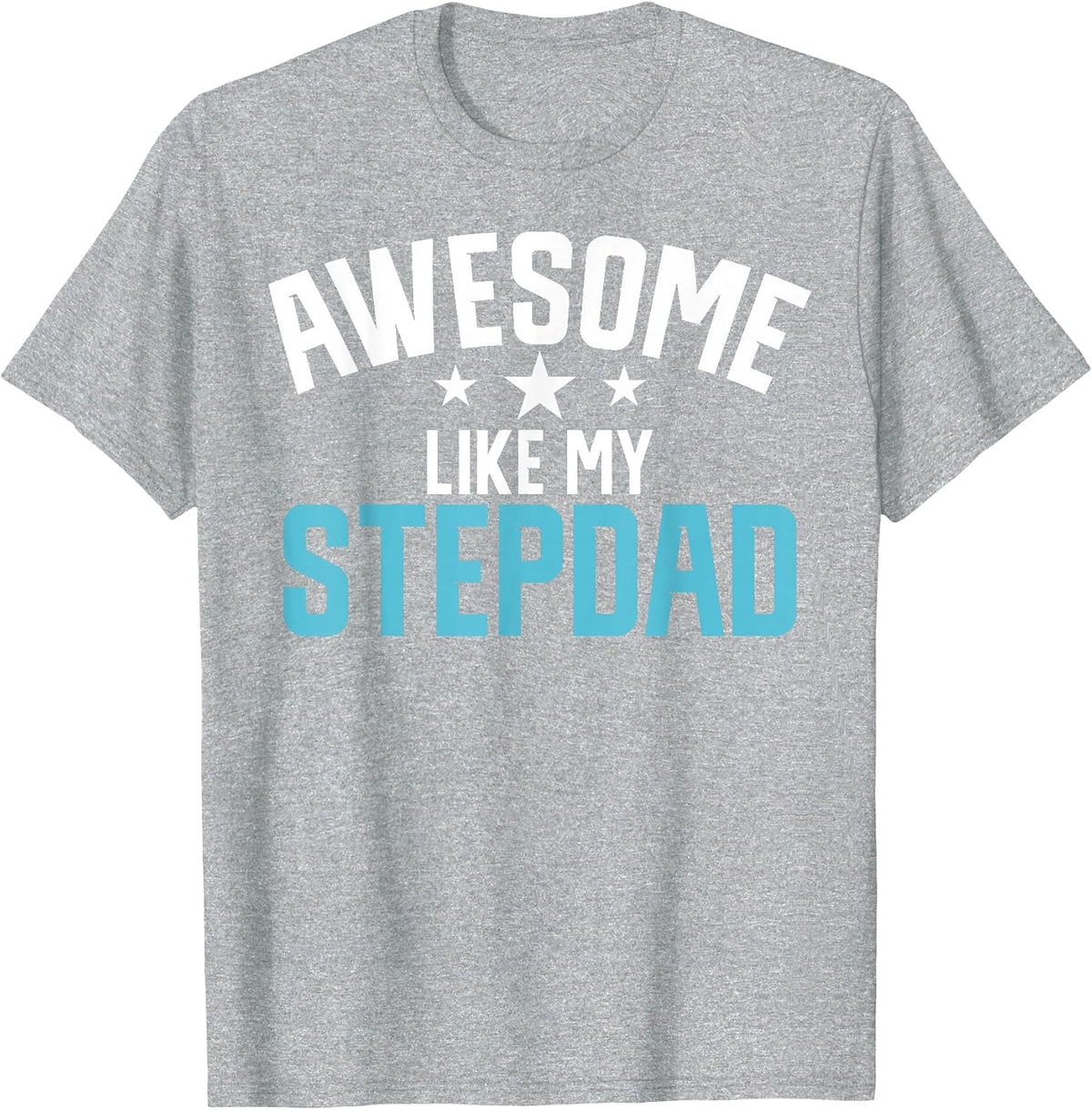Awesome Like My Stepdad Stepdaughter T-Shirt - Heather Grey