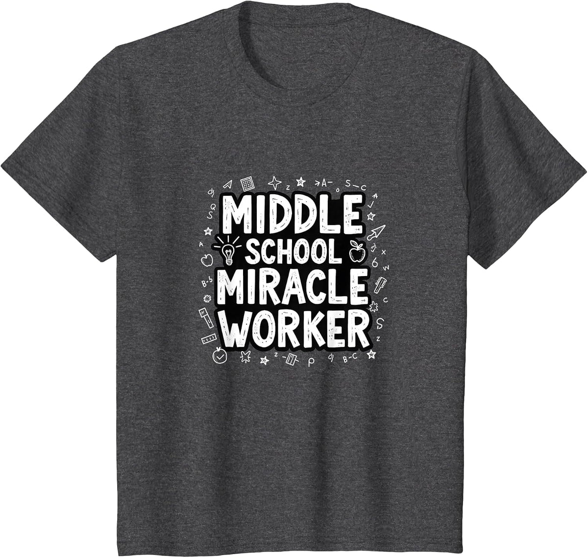 Middle School Miracle Worker - Inspiring Educators T-Shirt - Dark Heather Grey