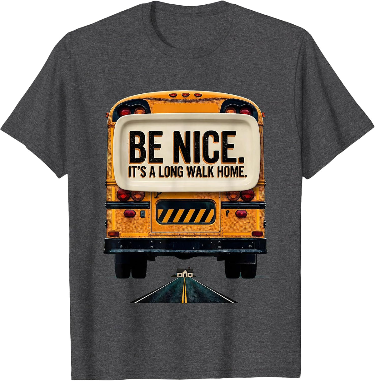 Be Nice It's A Long Walk Home Funny School Bus Driver T-Shirt - Dark Heather Grey