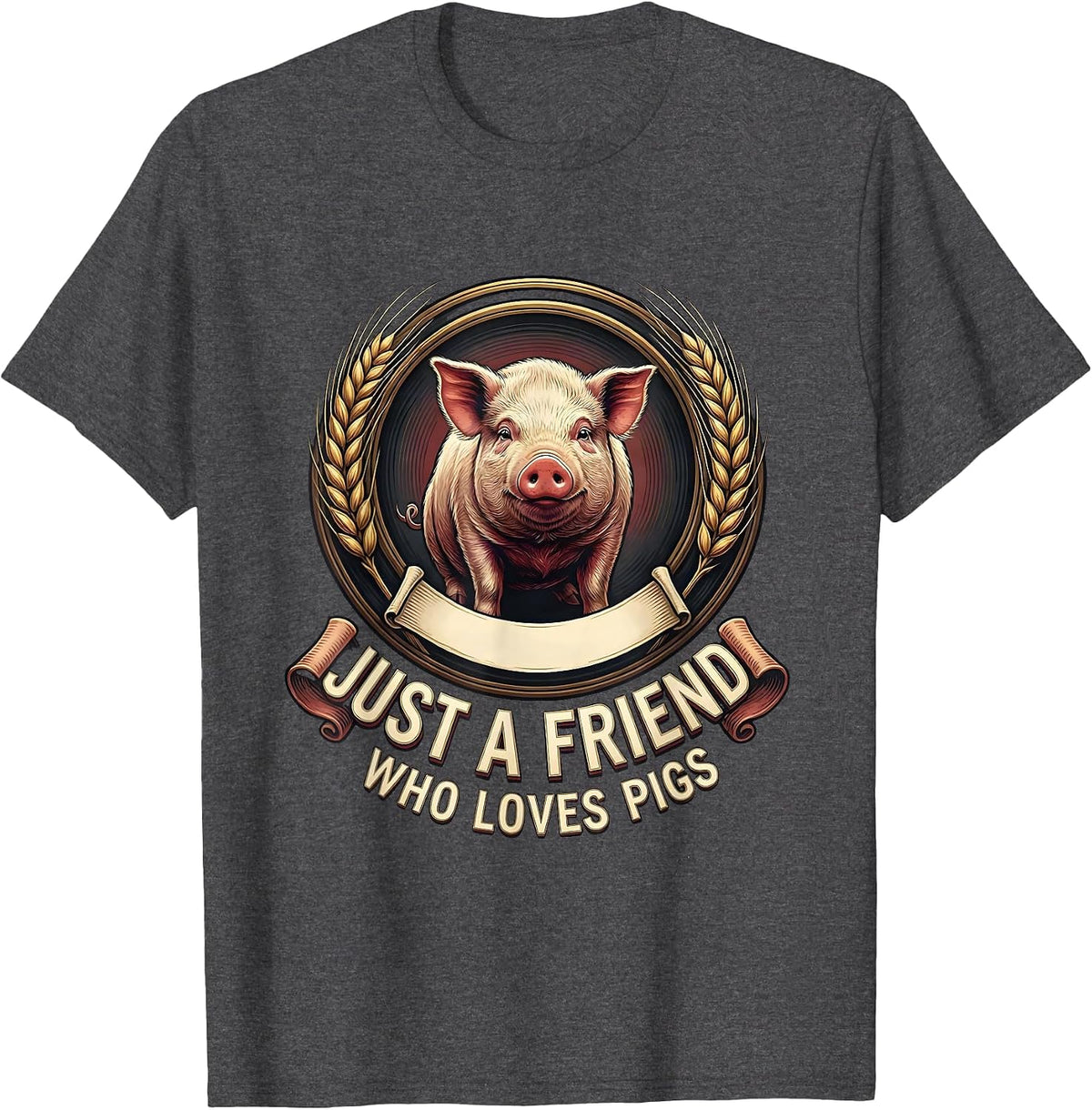 Men's Just A Friend Who Loves Pigs Funny Pig Lover Emblem T-Shirt - Dark Heather Grey