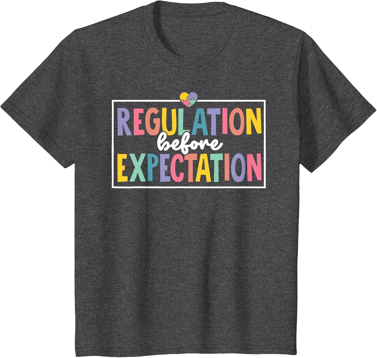 Regulation Before Expectation Autism Special Education Kids T-Shirt - Dark Heather Grey