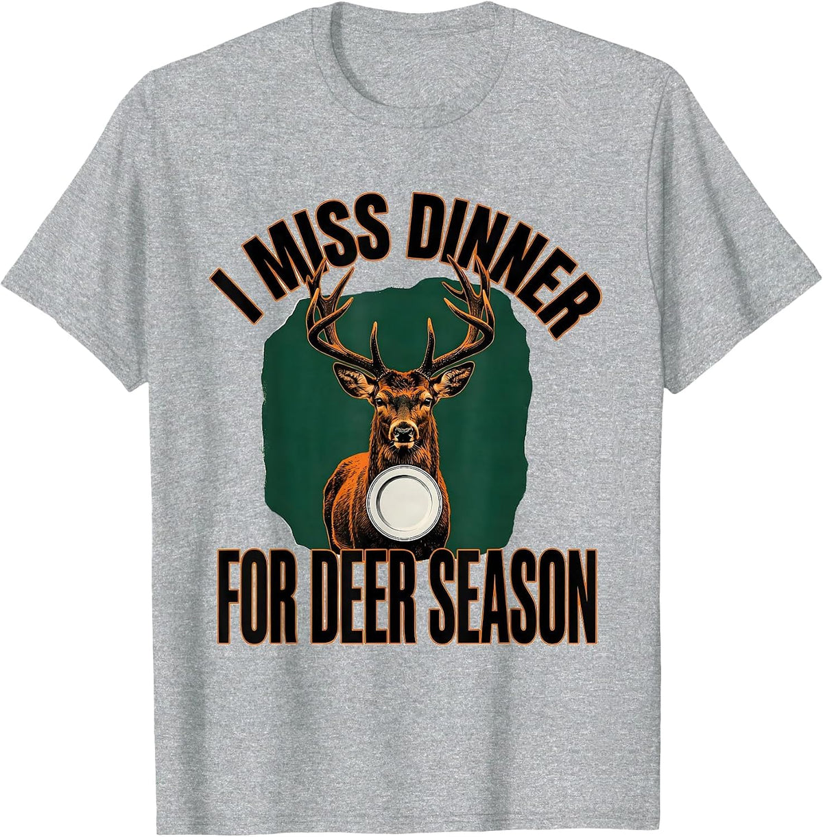 Men's I Miss Dinner For Deer Season Funny Hunting Dad Gift T-Shirt - Heather Grey