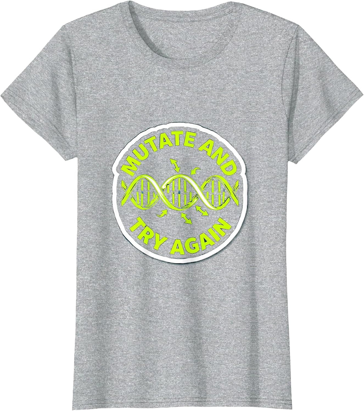 Mutate And Try Again Funny Biology Teacher Science Nerd Gift T-Shirt - Heather Grey