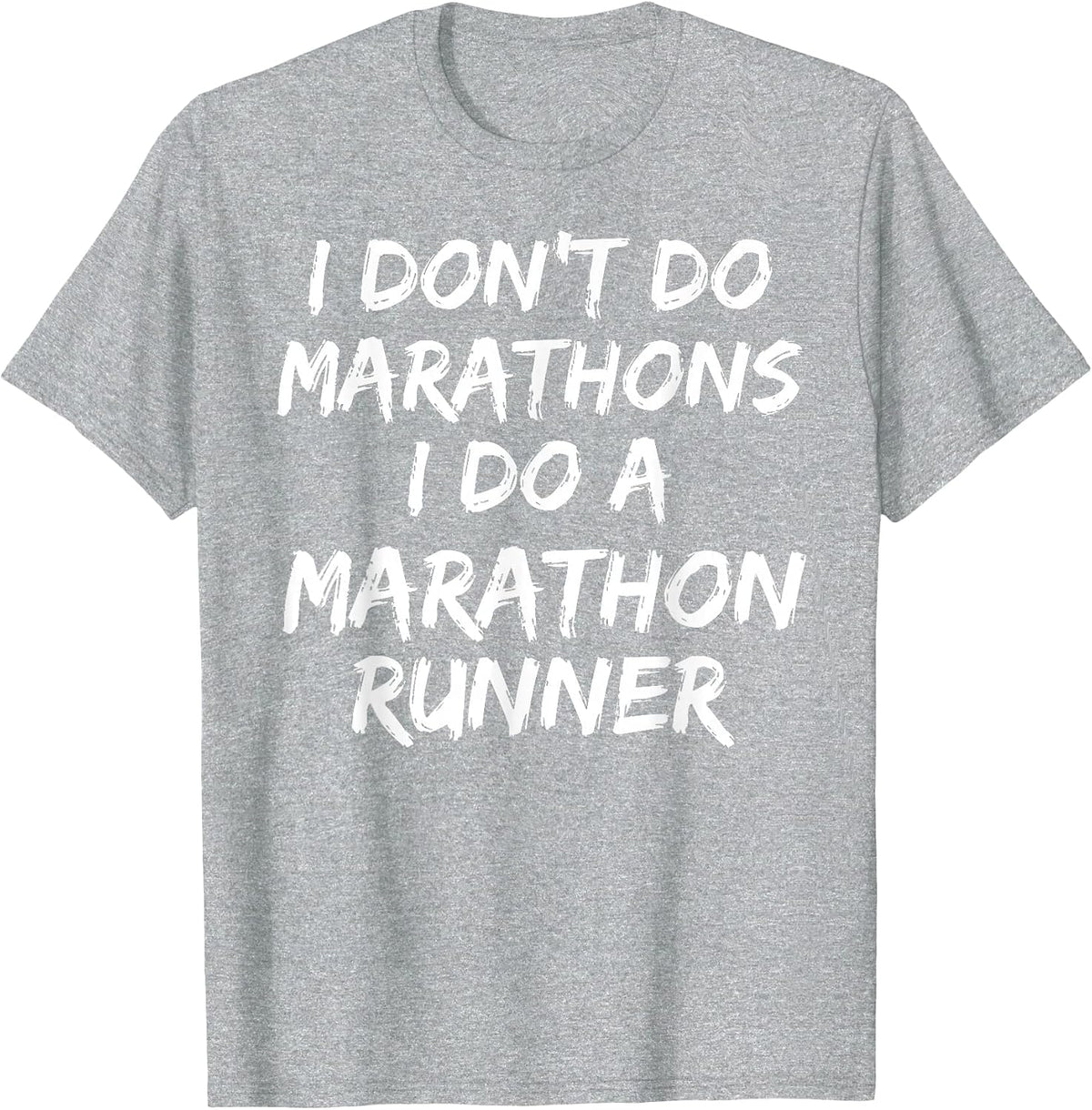 I Don't Do Marathons I Do A Marathon Runner Shirt Spouse Tee T-Shirt - Heather Grey