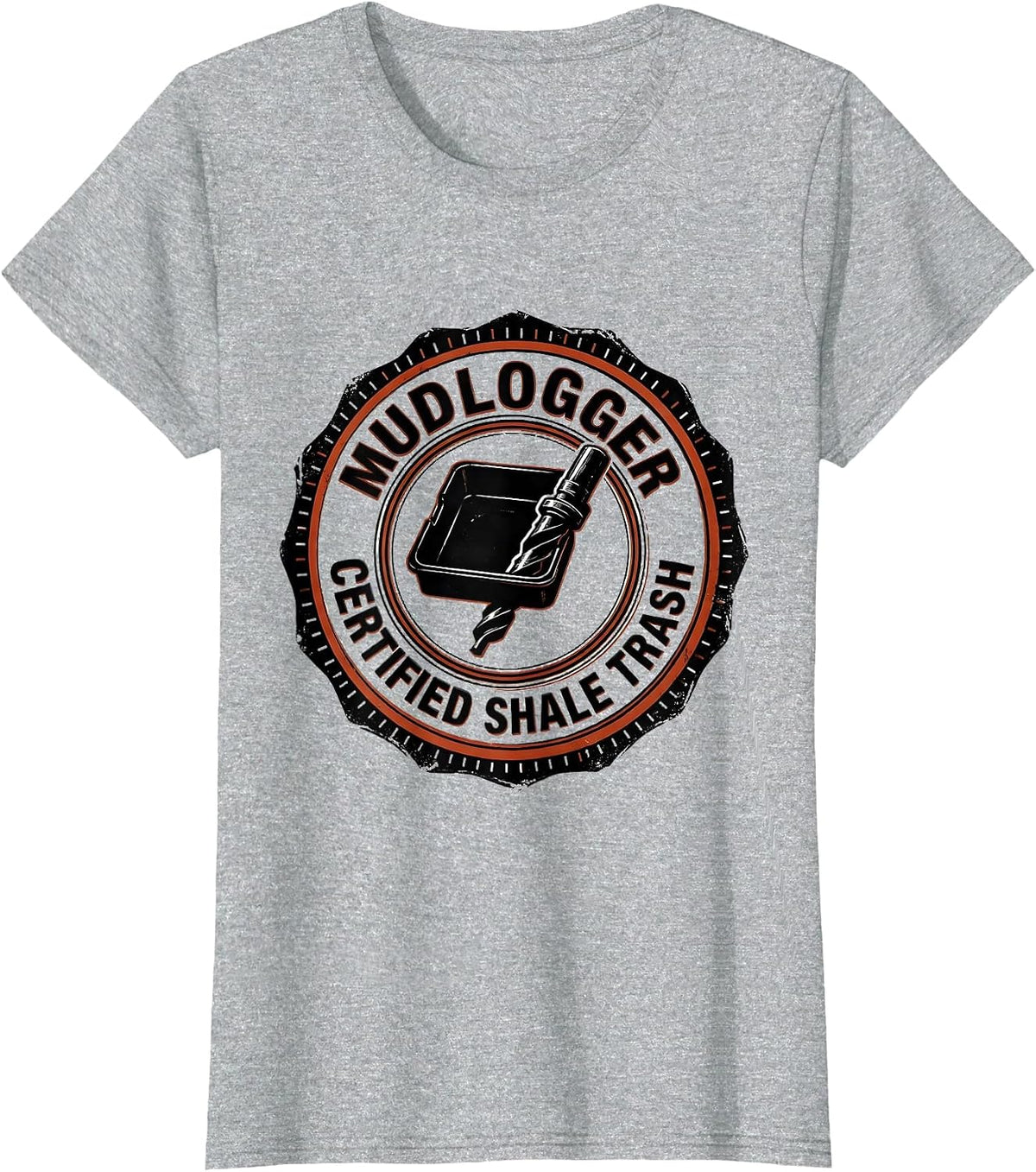 Mudlogger, Certified Shale Trash Oilfield Worker Rugged T-Shirt - Heather Grey