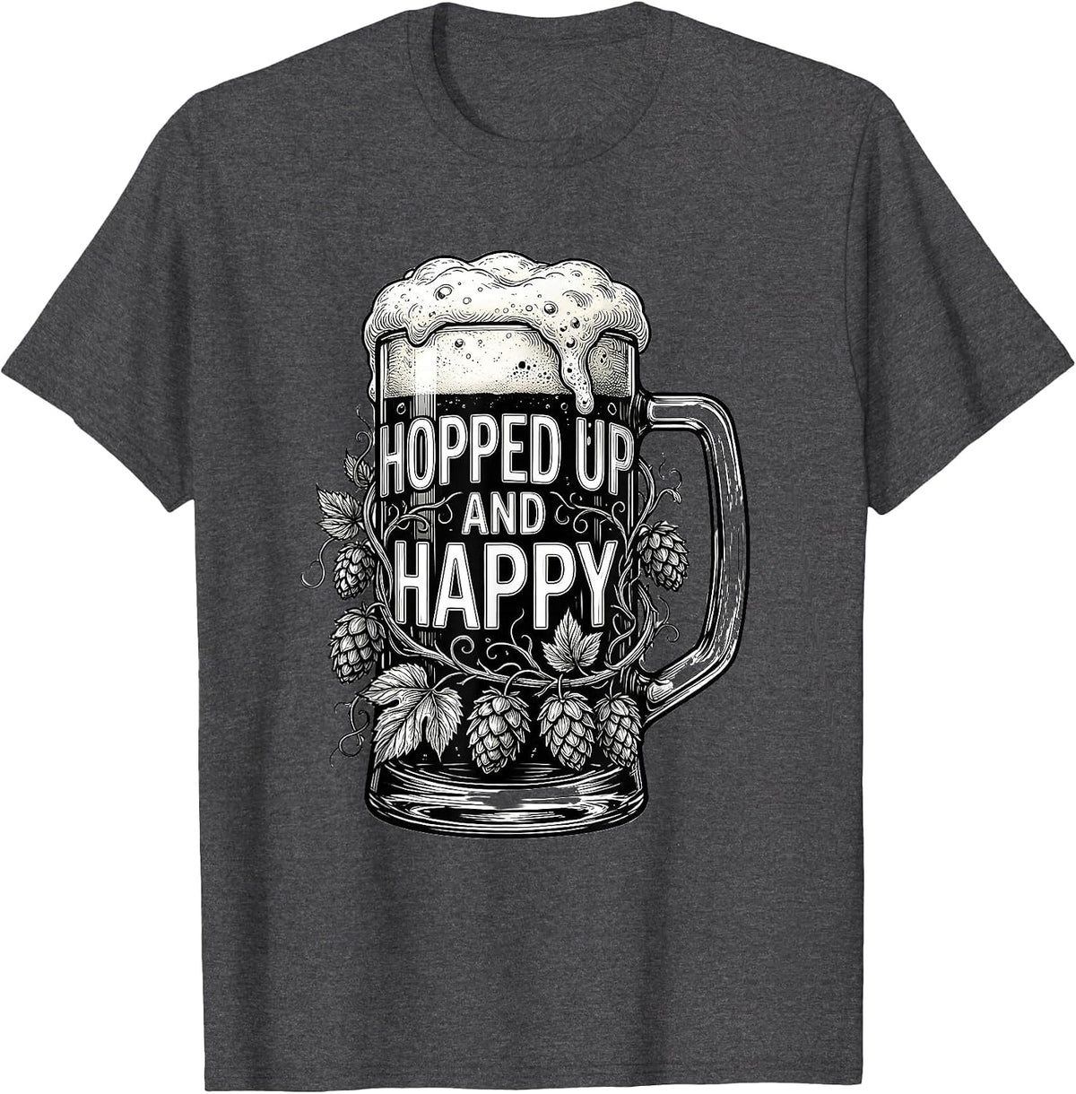 Hopped Up and Happy Craft Beer Design T-Shirt - Dark Heather Grey