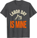 Men's Labor Day Is Mine Funny Tradesman Humor Blue Collar Pride T-Shirt - Dark Heather Grey