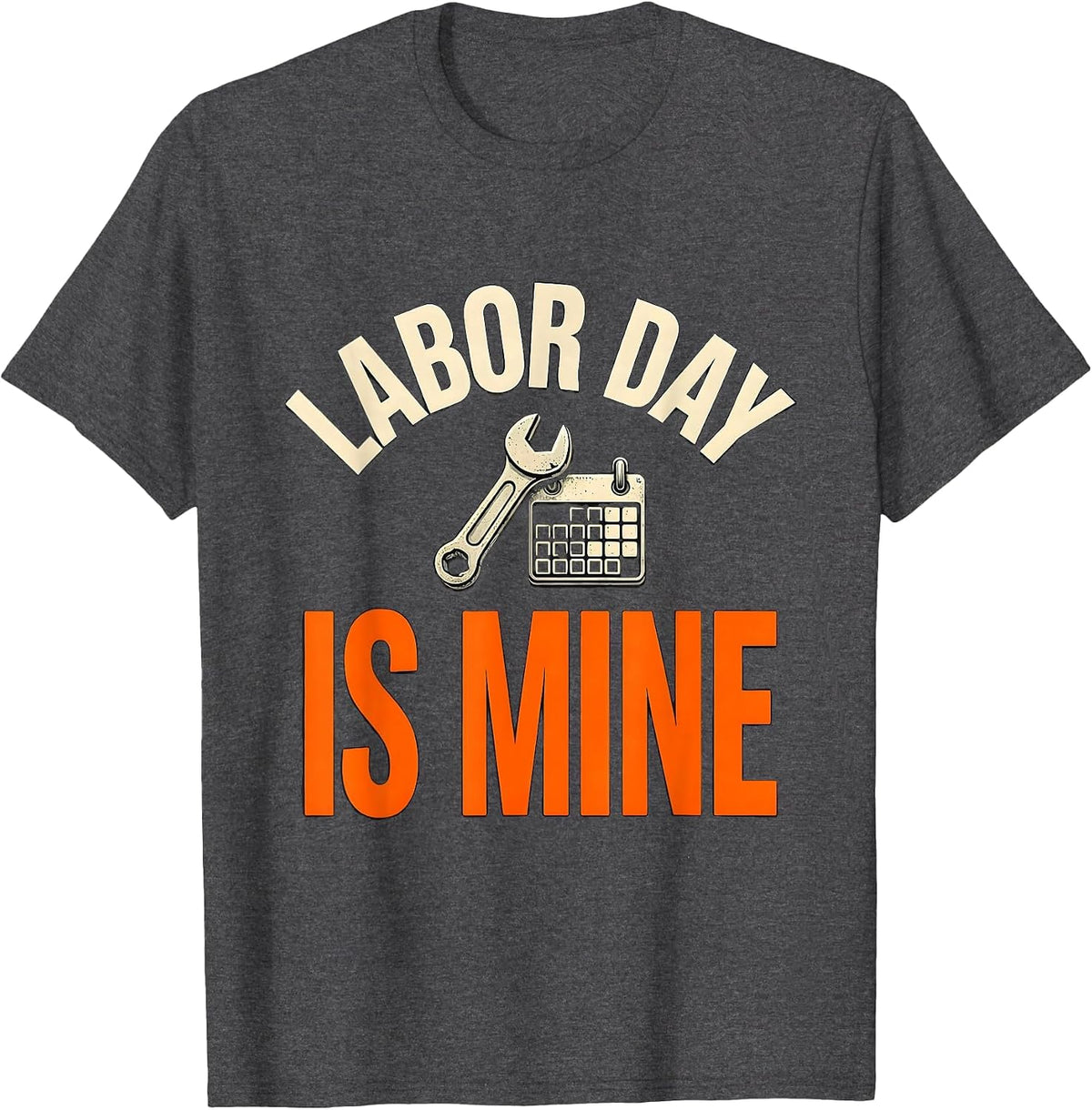 Men's Labor Day Is Mine Funny Tradesman Humor Blue Collar Pride T-Shirt - Dark Heather Grey