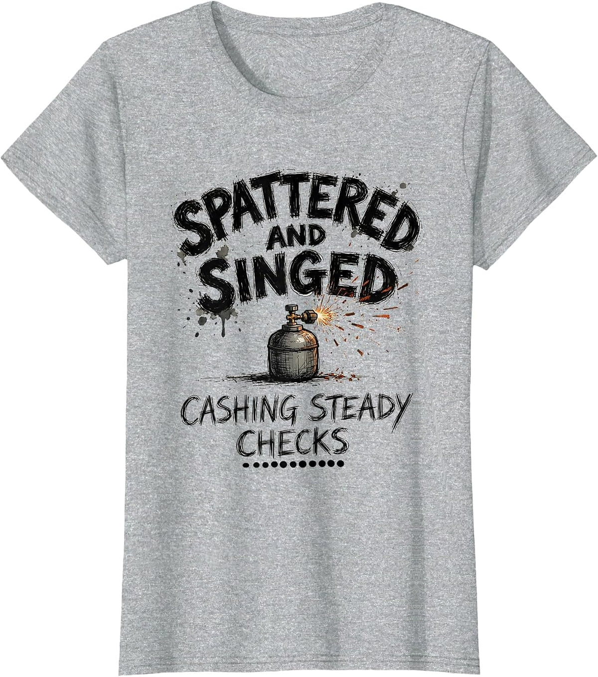Spattered And Singed, Cashing Steady Checks Welder T-Shirt - Heather Grey
