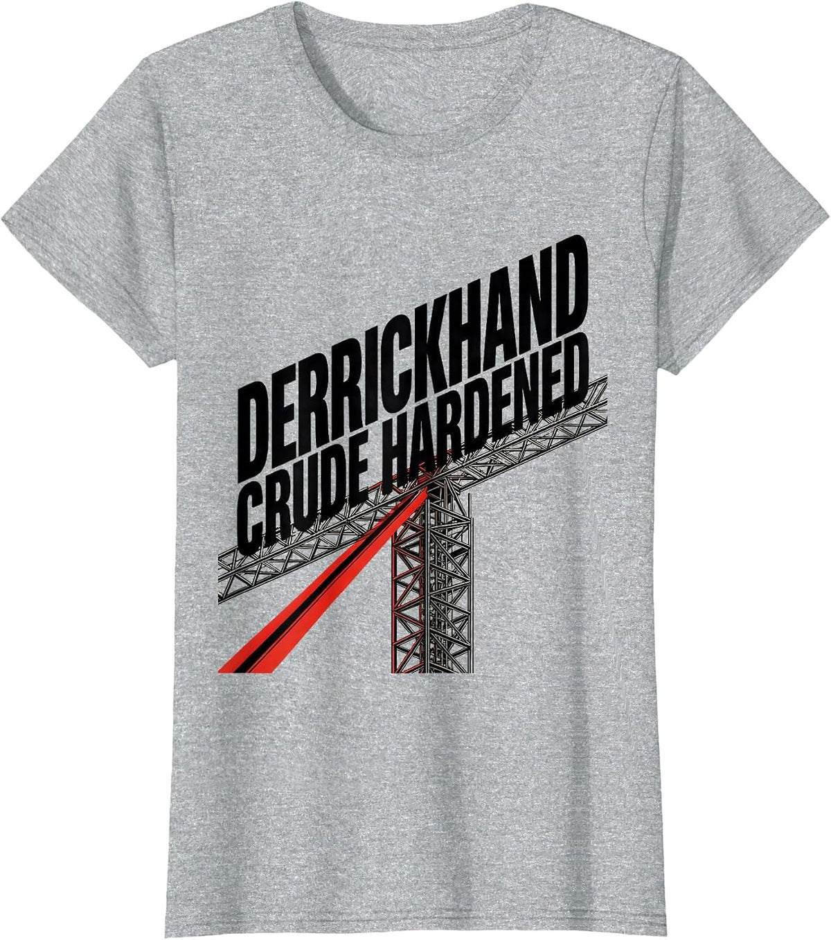 Derrickhand Crude Hardened Oilfield Worker Rugged Gift T-Shirt - Heather Grey