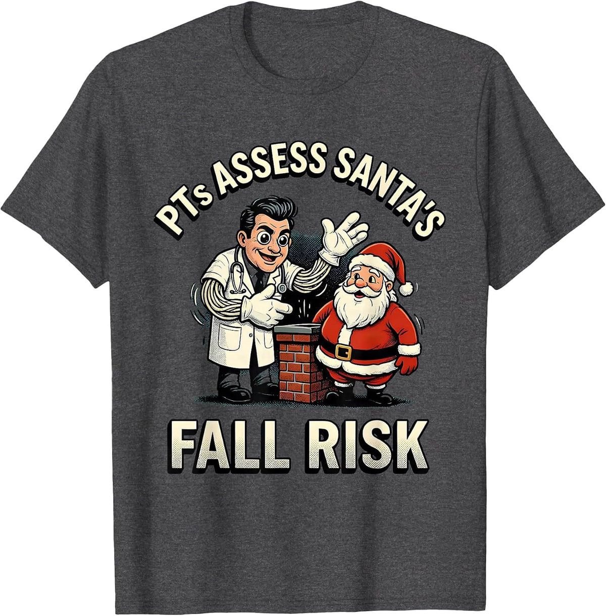 PTs Assess Santa's Fall Risk Funny Physical Therapist T-Shirt - Dark Heather Grey