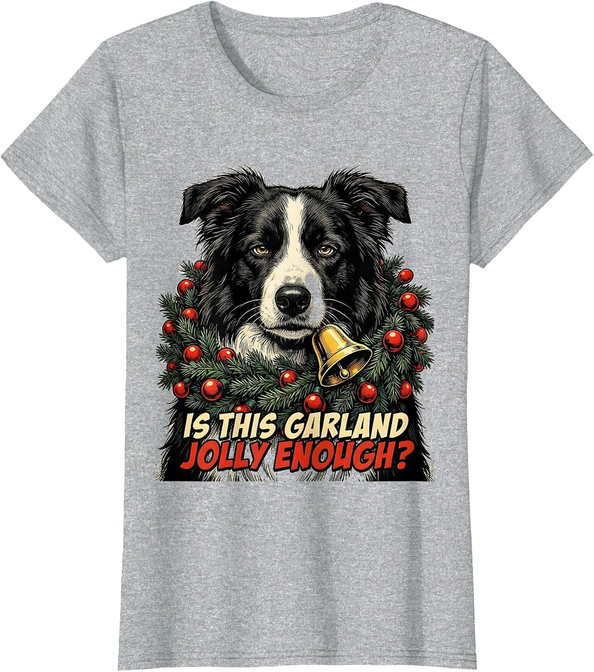 Women's Is This Garland Jolly Enough Funny Border Collie Christmas T-Shirt - Heather Grey