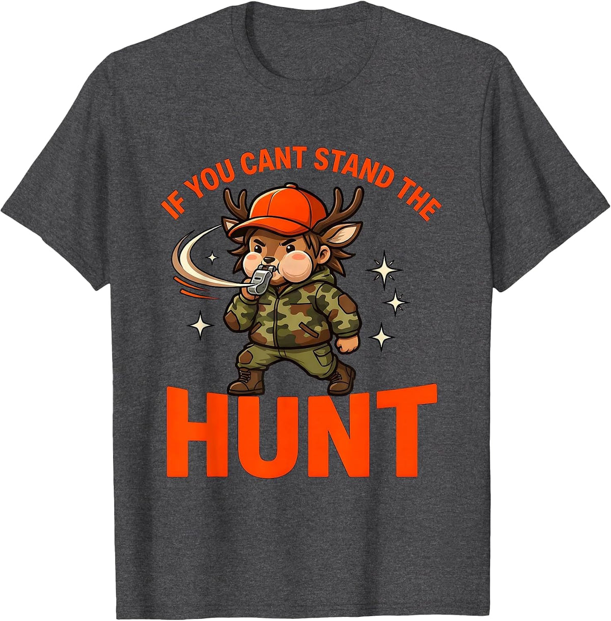 IF YOU CANT STAND THE HUNT Funny Deer Hunter Hunting Gift T-Shirt - Dark Heather Grey