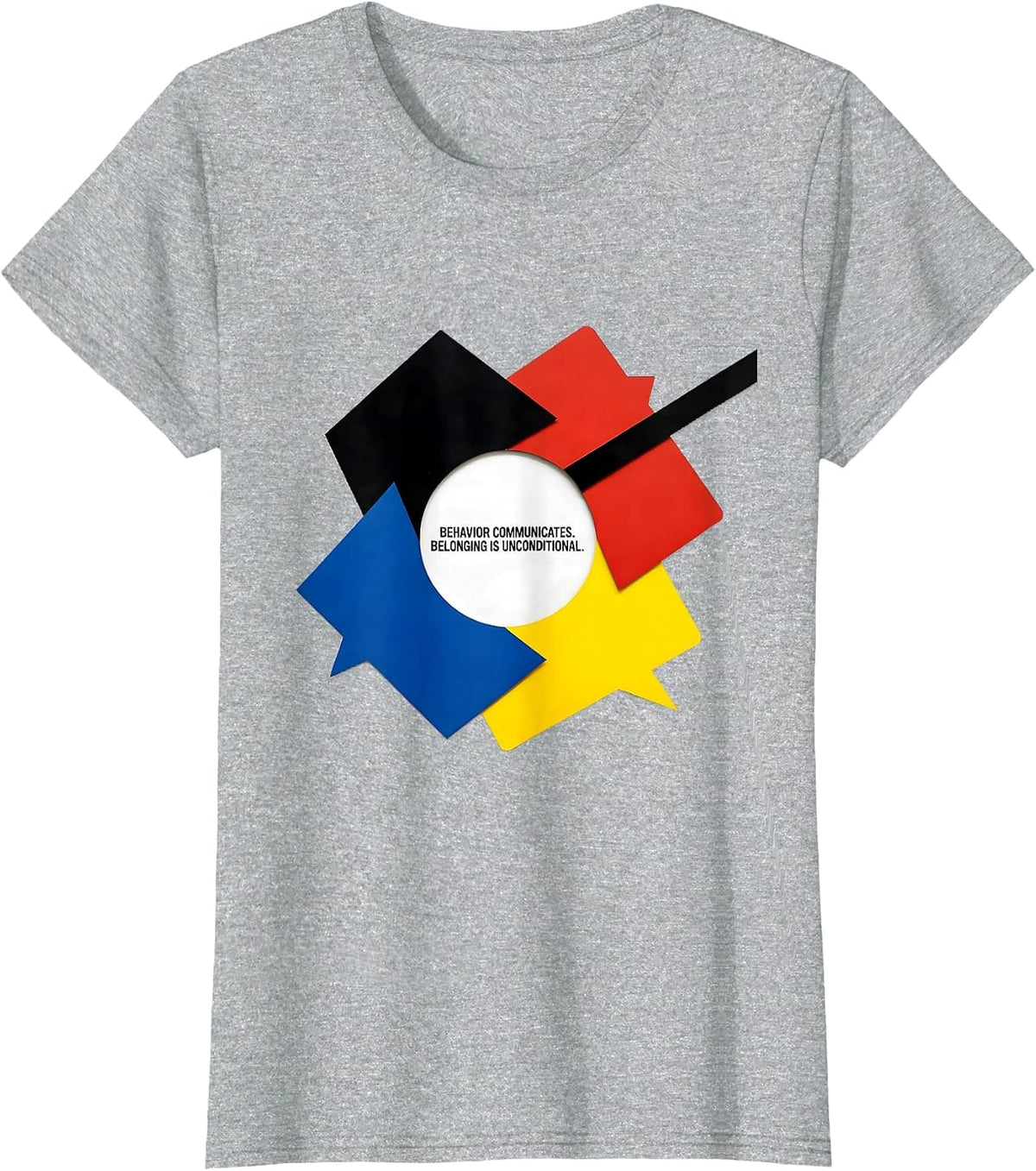 Women's Behavior Communicates. Belonging Is Unconditional. Teacher T-Shirt - Heather Grey
