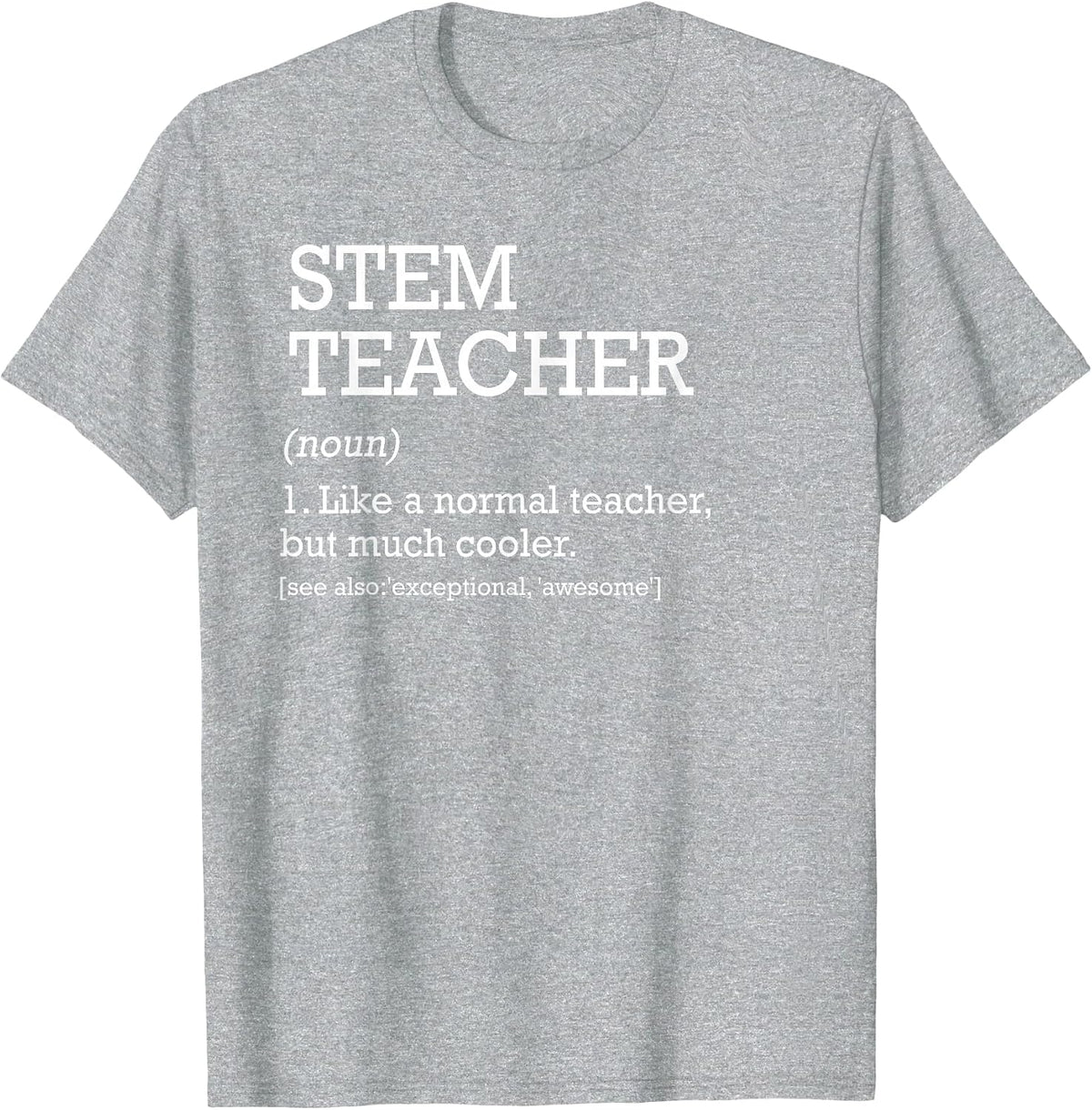 STEM Teacher Definition Science Technology Engineering Math T-Shirt - Heather Grey