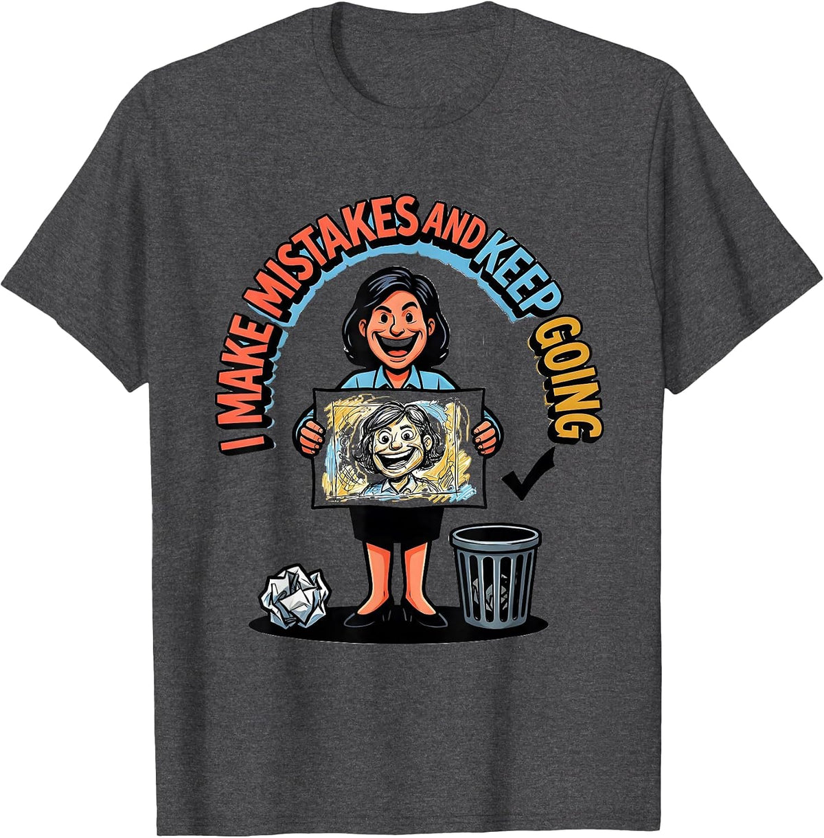 Men's I Make Mistakes And Keep Going Motivational Teacher T-Shirt - Dark Heather Grey