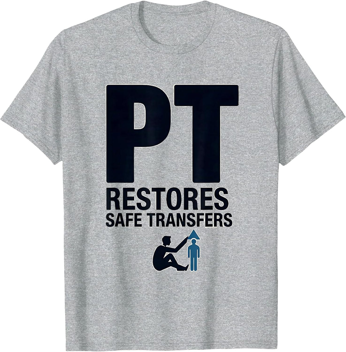 Men's PT Restores Safe Transfers Funny Physical Therapist Gift T-Shirt - Heather Grey