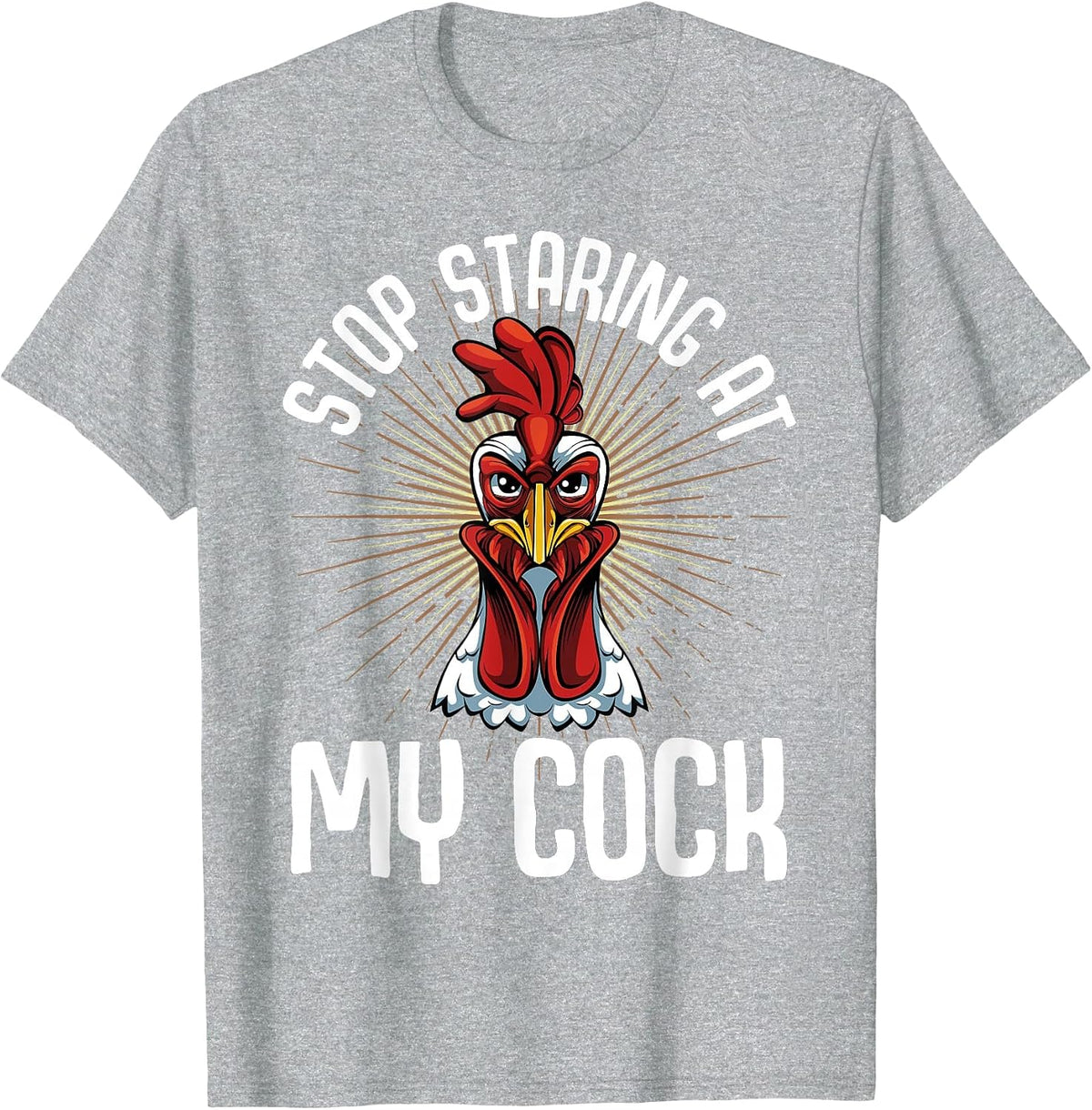 Stop Staring At My Cock Funny Farmer Sarcastic Chicken T-Shirt - Heather Grey