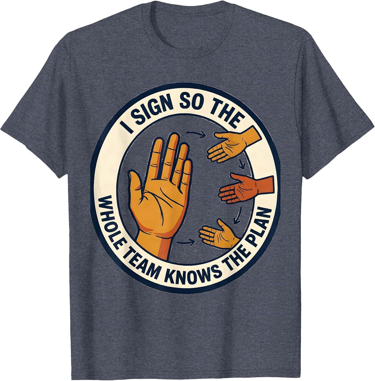 I Sign So The Whole Team Knows The Plan ASL Teacher T-Shirt - Heather Blue