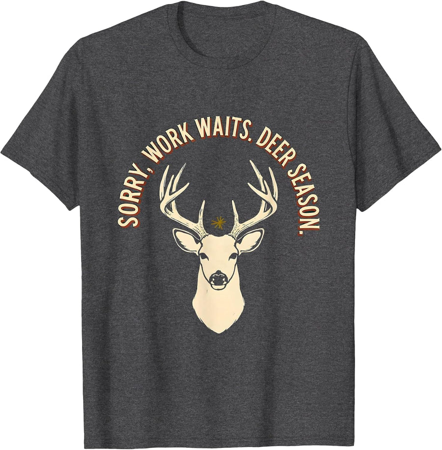 Men's Sorry, Work Waits. Deer Season Funny Hunter Dad Gift T-Shirt - Dark Heather Grey
