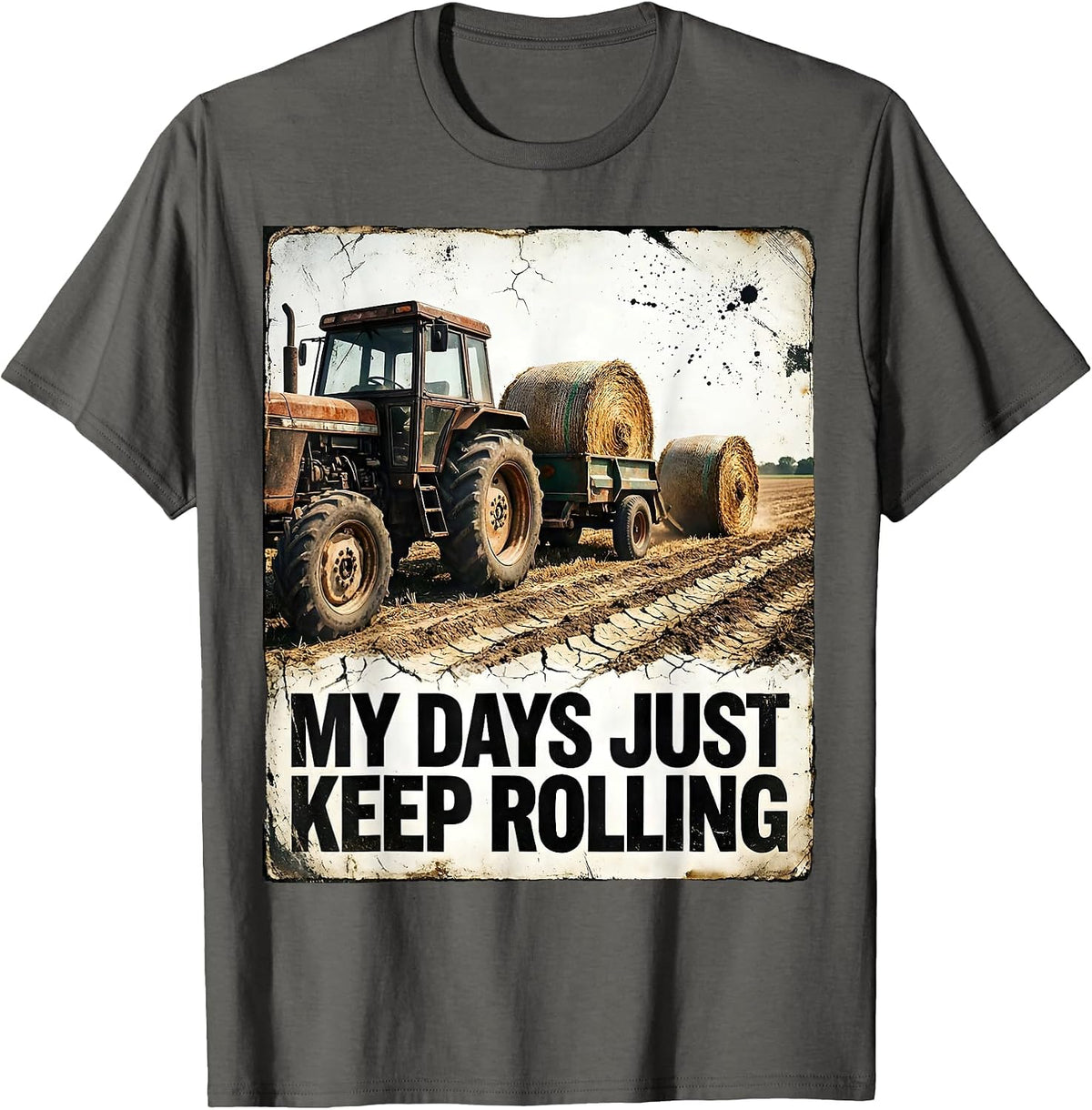 My Days Just Keep Rolling Distressed Farm Tractor Rural Life T-Shirt - Asphalt Grey