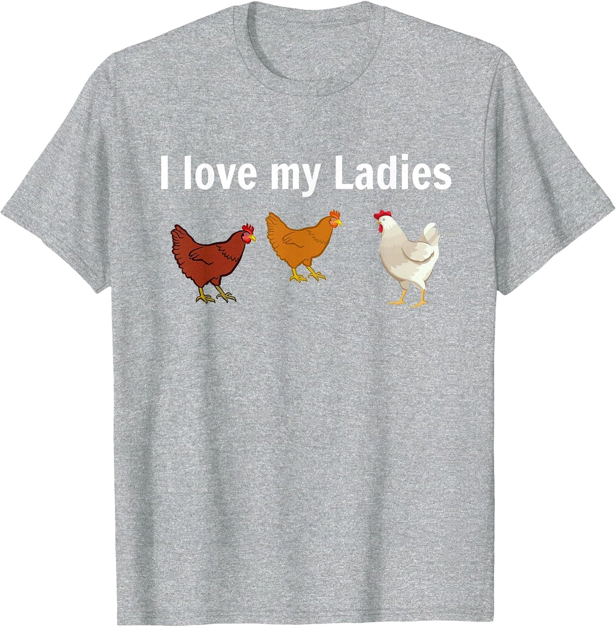 Funny Chicken Design Chicken Farmers I Love My Ladies T-Shirt - Heather Grey
