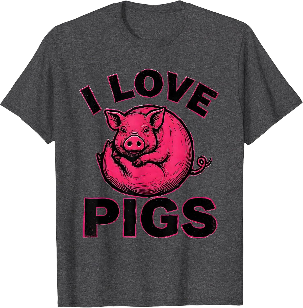 I Love Pigs Funny Pig Lover Farm Animal Humor T-Shirt - Dark Heather Grey