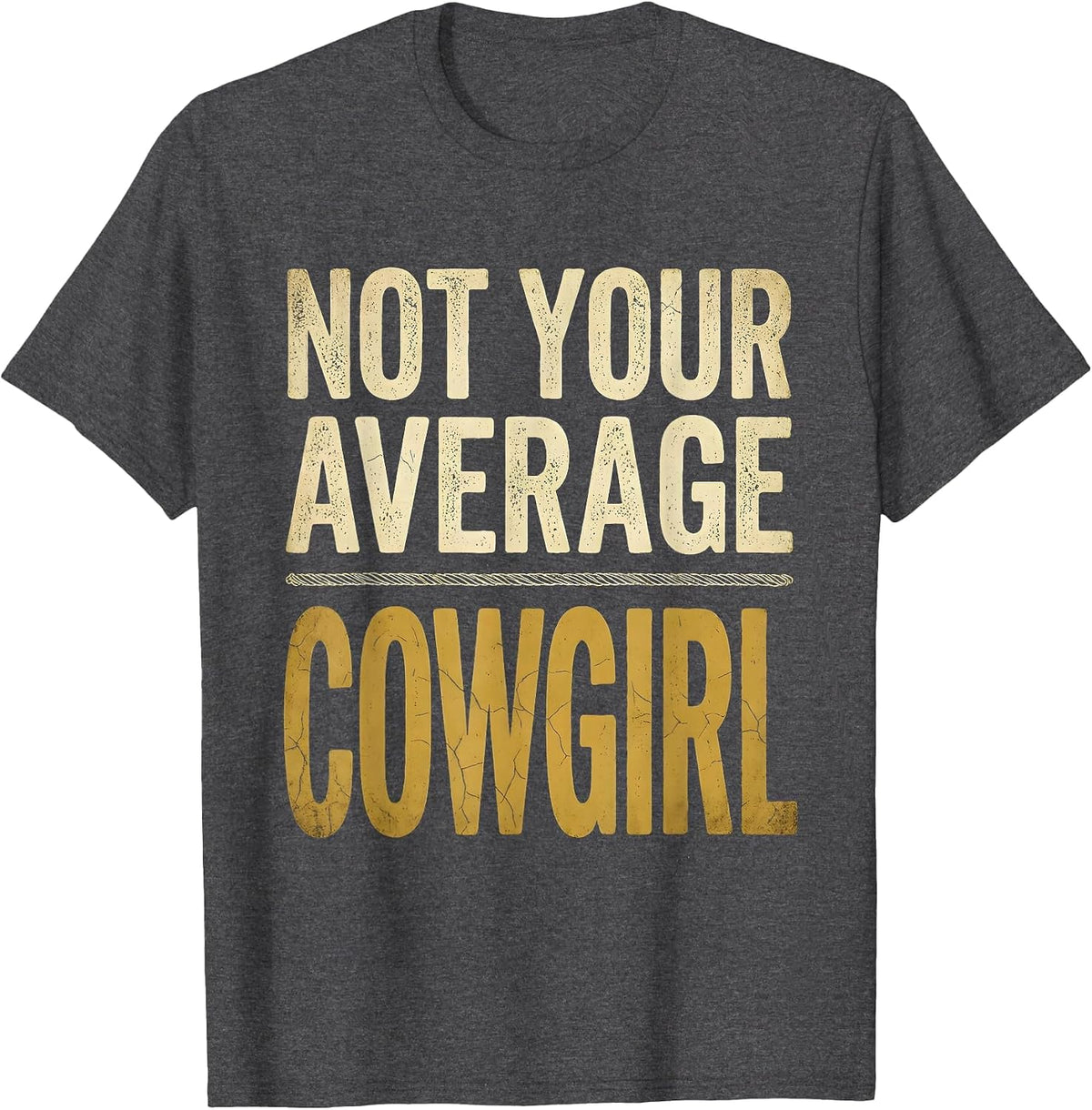 Not Your Average Cowgirl Rodeo Design T-Shirt - Dark Heather Grey