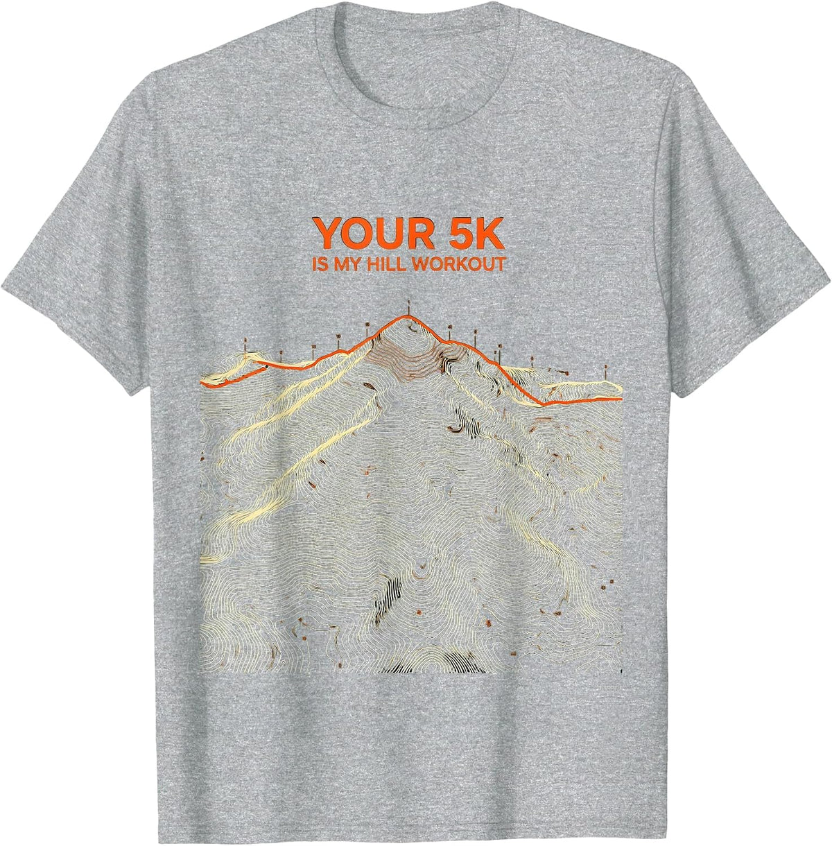 Men's Your 5K Is My Hill Workout Funny Cross Country Runner Gift T-Shirt - Heather Grey