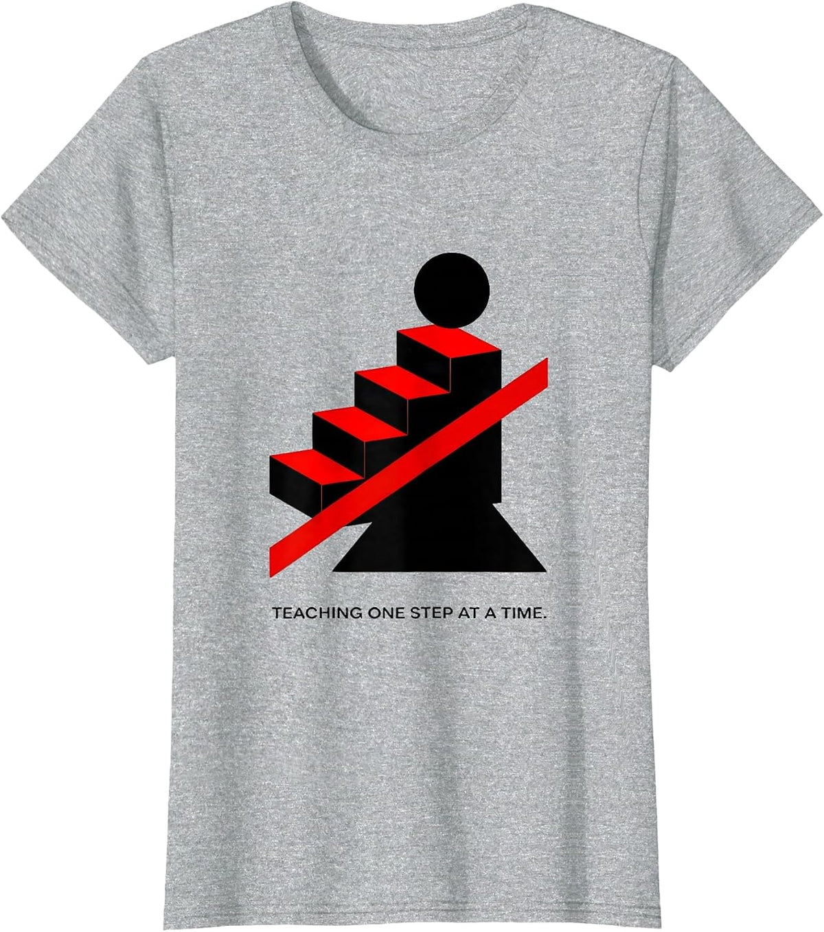 Teaching One Step At A Time Educator Design T-Shirt - Heather Grey