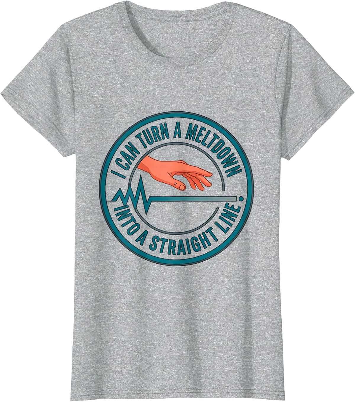 I Can Turn A Meltdown Into A Straight Line Teacher Humor T-Shirt - Heather Grey