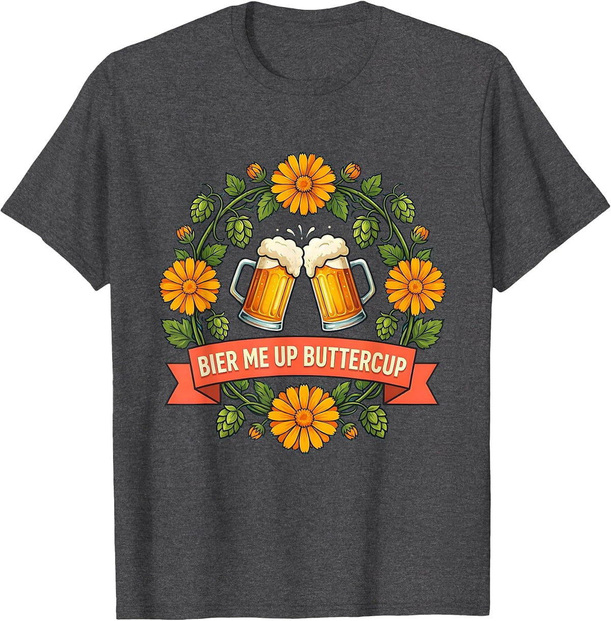Bier Me Up Buttercup Oktoberfest Design T-Shirt - Dark Heather Grey