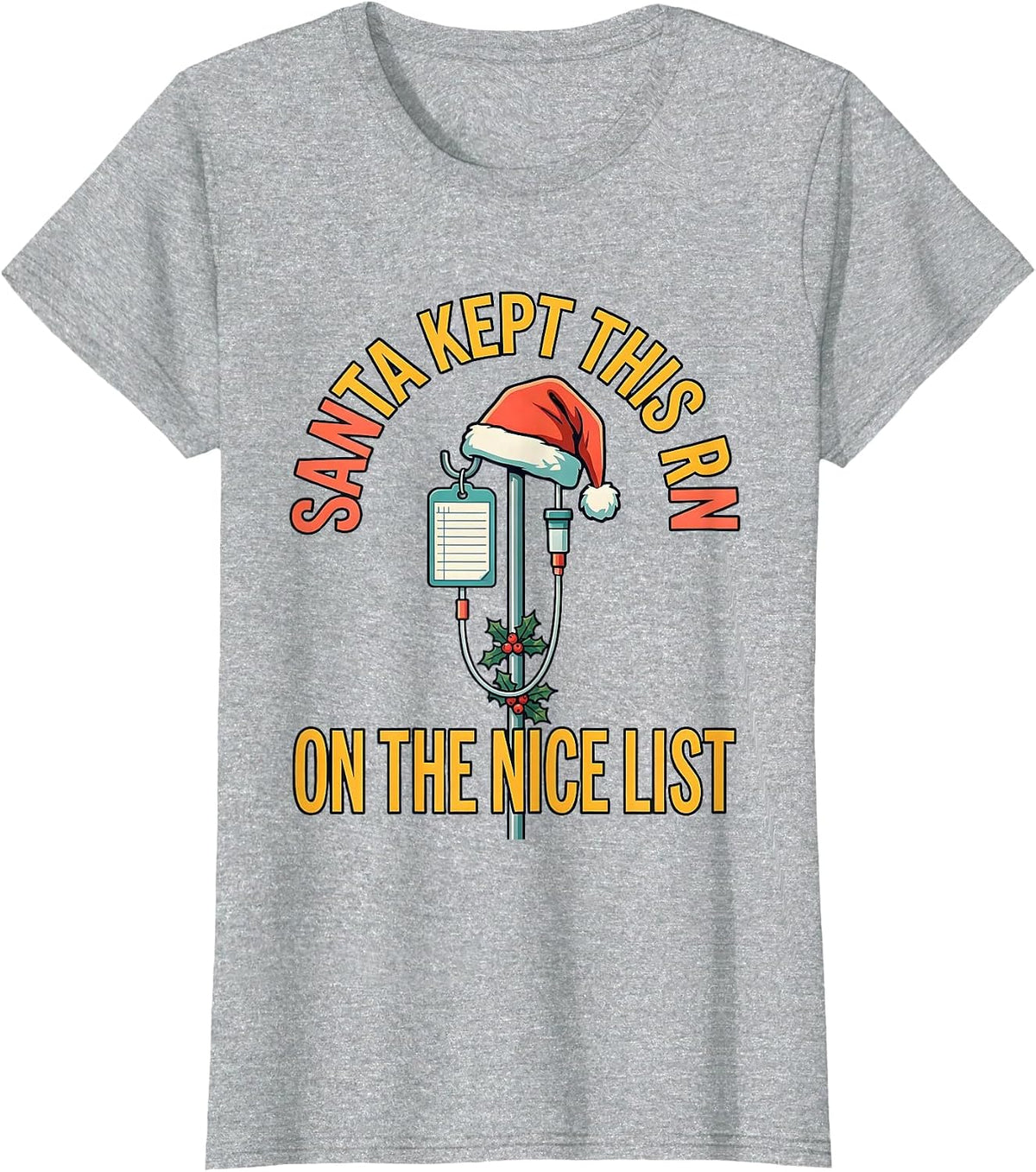 Santa Kept This RN On The Nice List Funny Nurse Christmas T-Shirt - Heather Grey