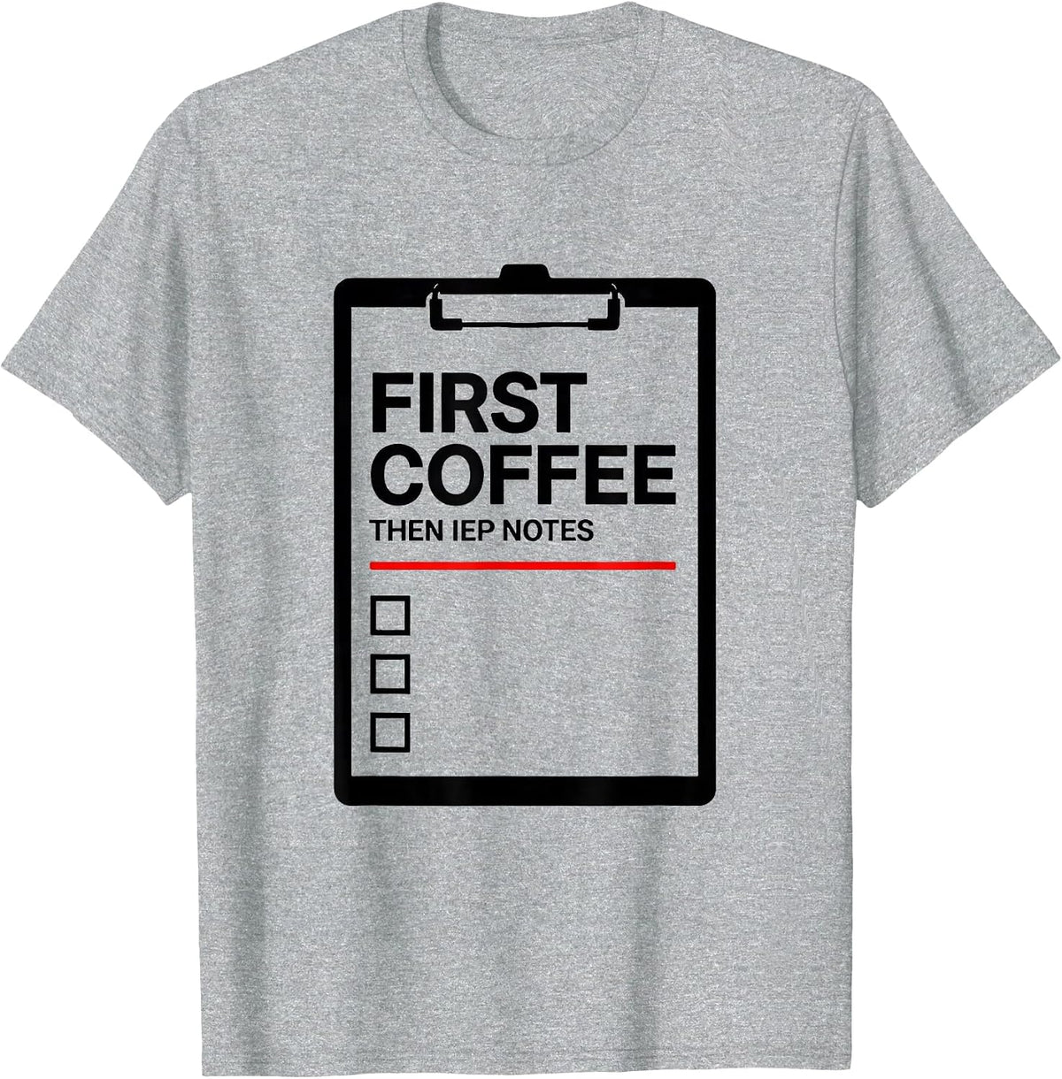 Men's First Coffee Then IEP Notes Funny Teacher Back to School T-Shirt - Heather Grey