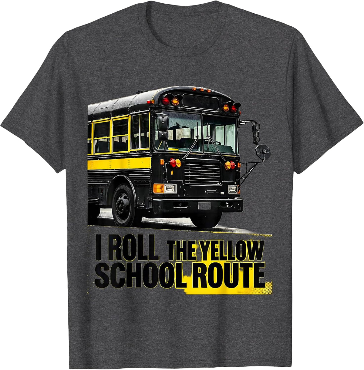 Men's I Roll The Yellow School Route Funny School Bus Driver T-Shirt - Dark Heather Grey