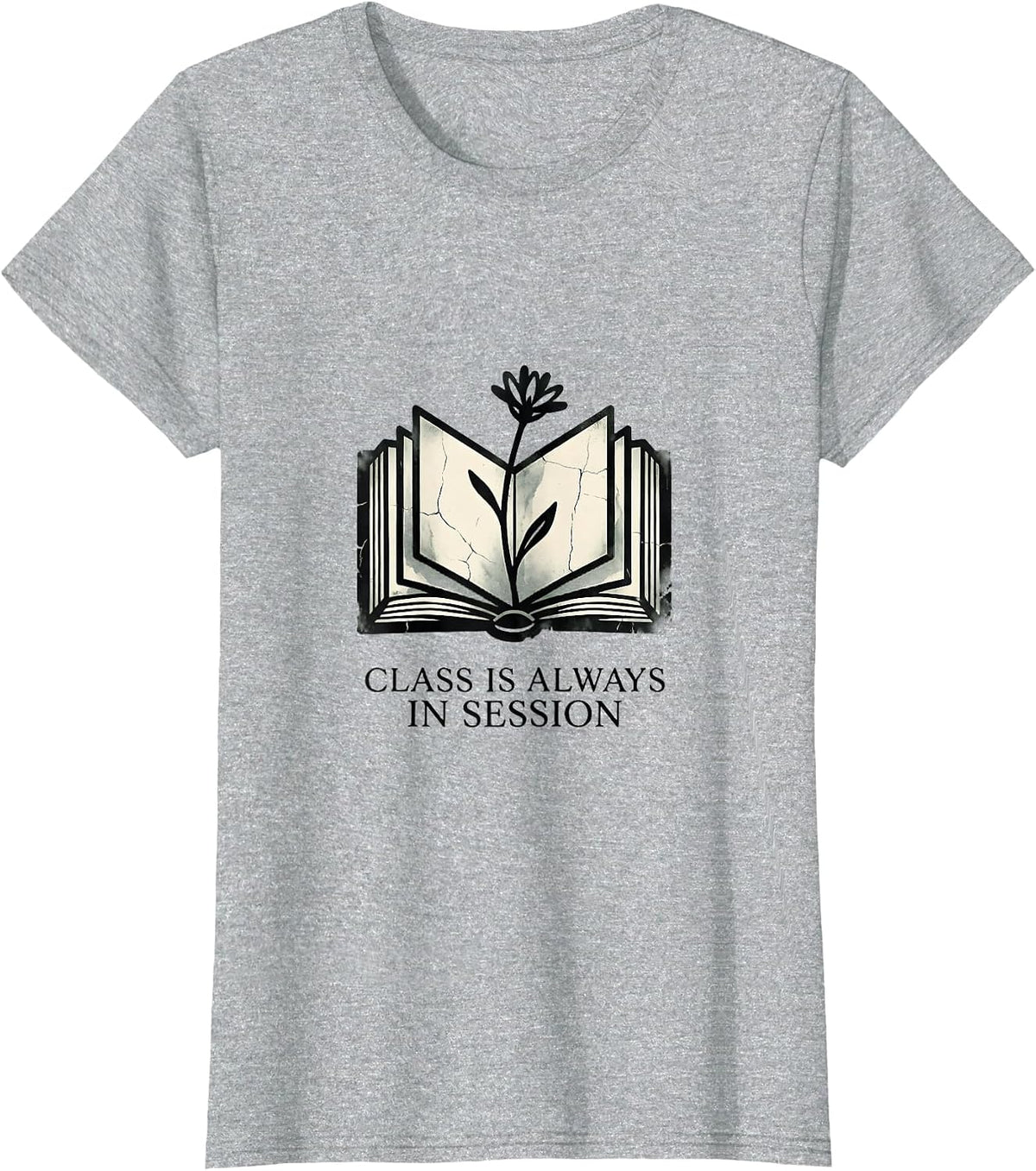 Class Is Always In Session Teacher Design T-Shirt - Heather Grey