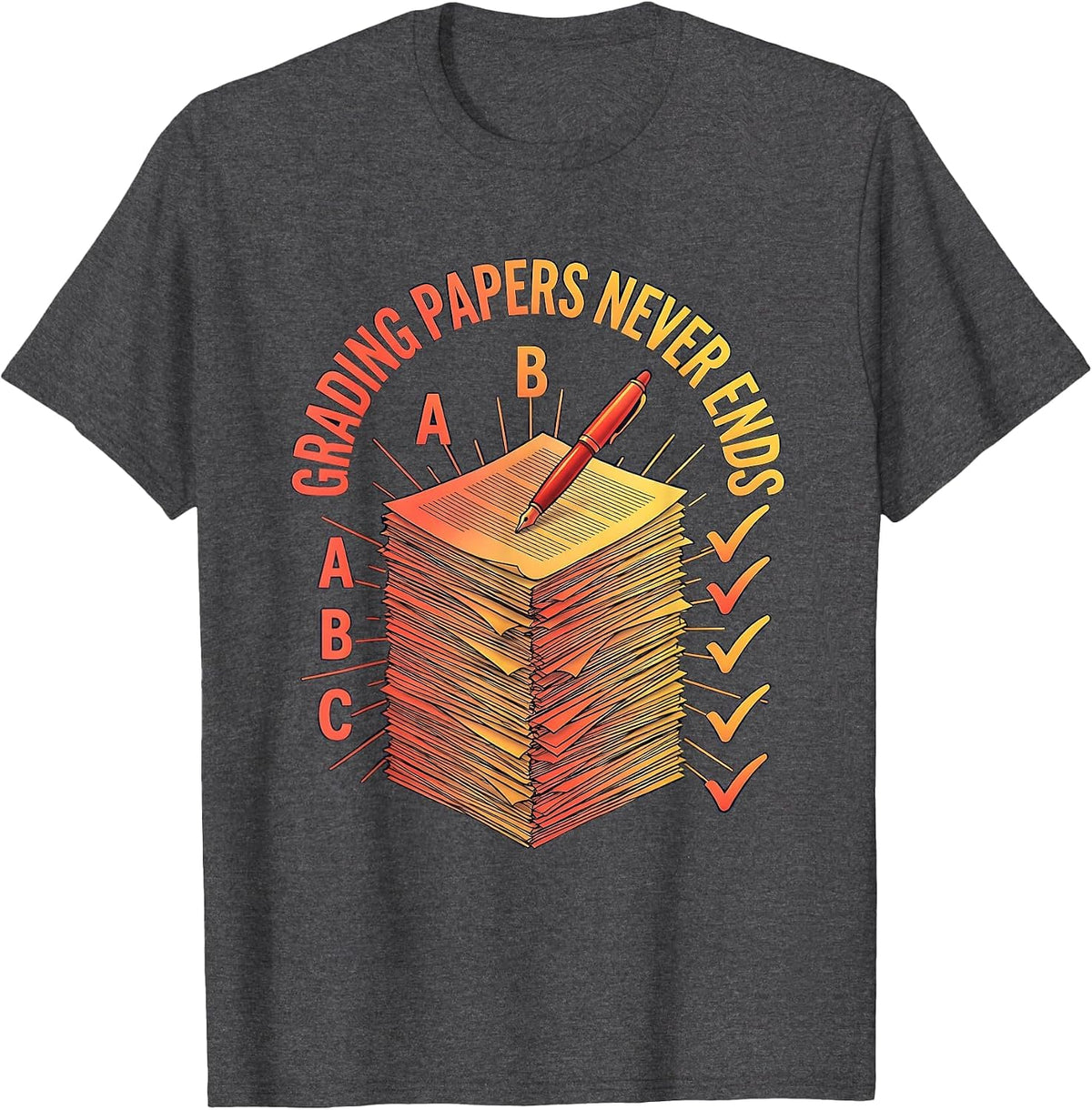 Grading Papers Never Ends Middle School Teacher T-Shirt - Dark Heather Grey
