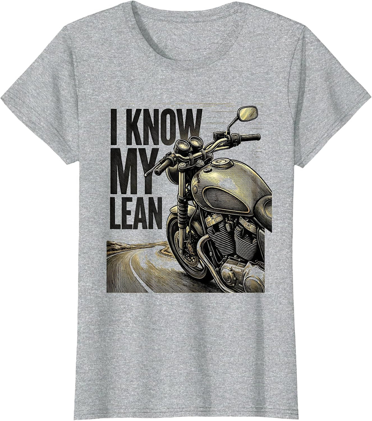 I Know My Lean Crosshatch Etching Biker Motorcycle Humor T-Shirt - Heather Grey