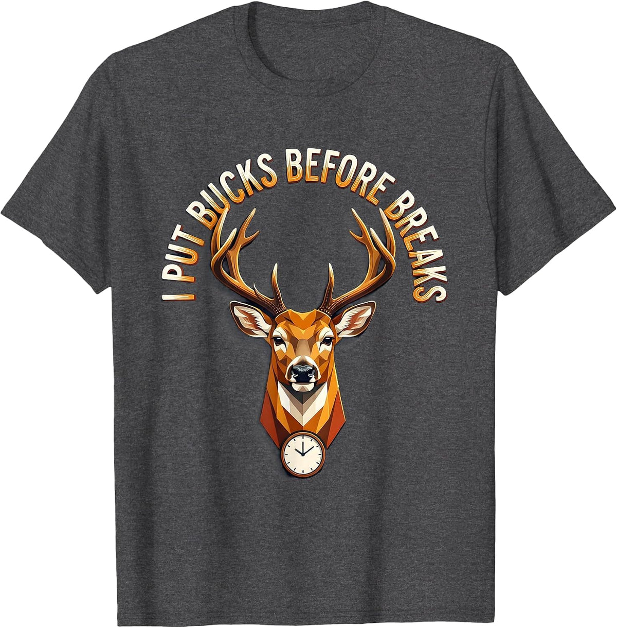 I Put Bucks Before Breaks Funny Deer Hunting Camo Hunter Dad T-Shirt - Dark Heather Grey