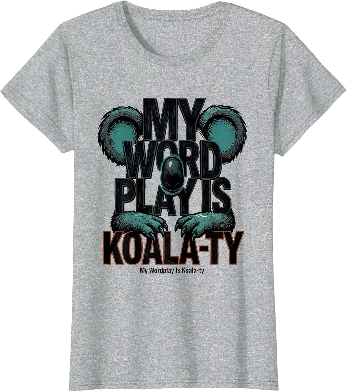 My Wordplay Is Koala-ty Funny Koala Pun Animal Lover Gift T-Shirt - Heather Grey