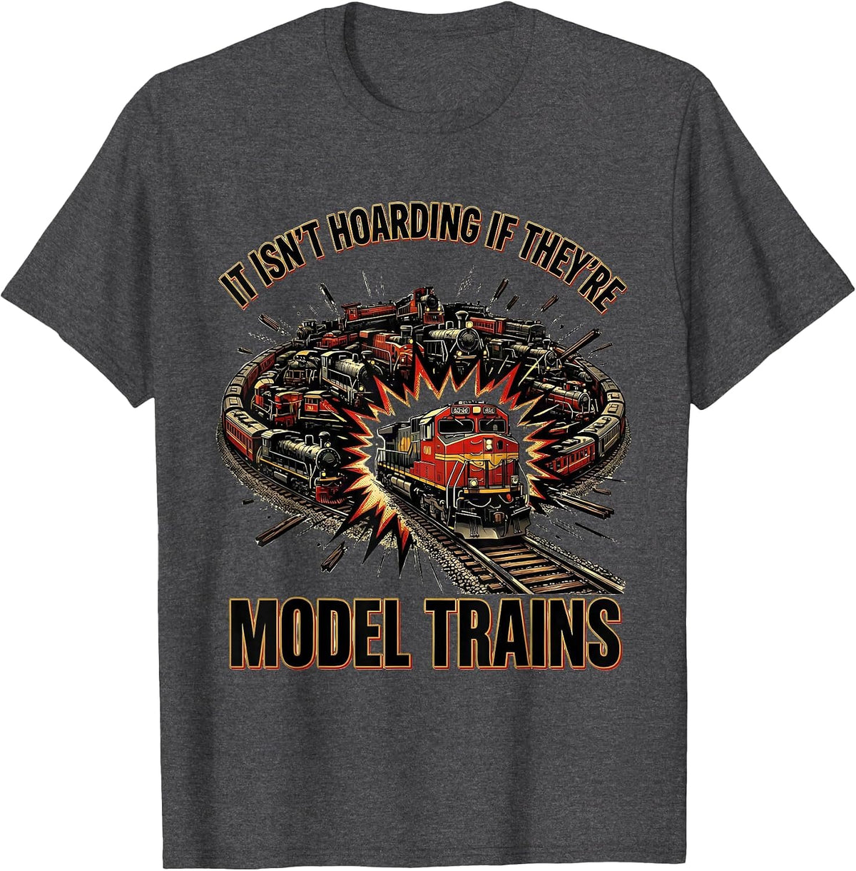 It Isn't Hoarding If They're Model Trains Hobbyist Collector T-Shirt - Dark Heather Grey