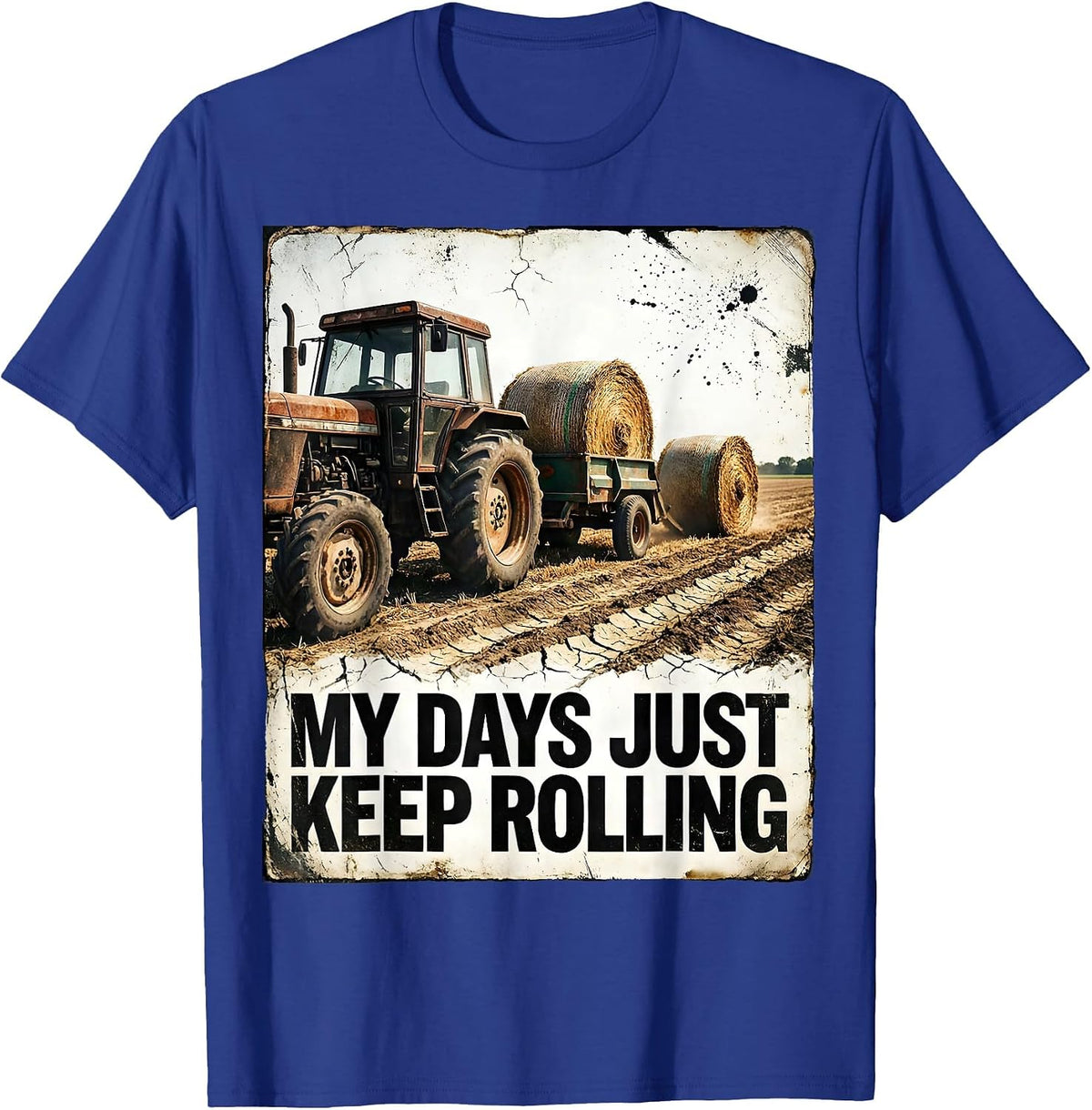 My Days Just Keep Rolling Distressed Farm Tractor Rural Life T-Shirt - Royal Blue