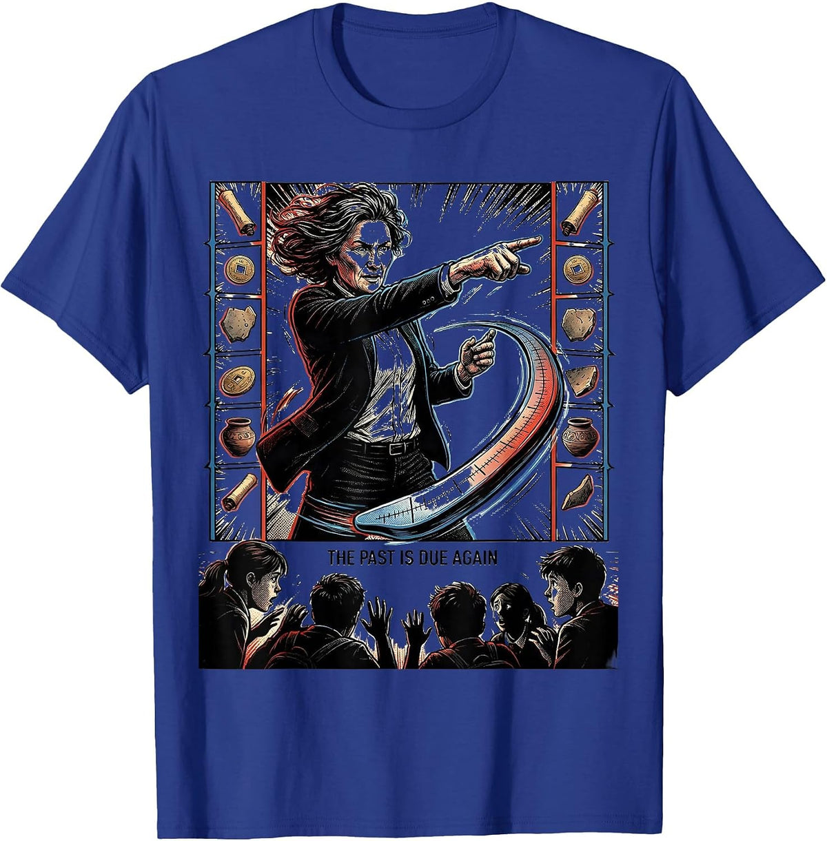 The Past Is Due Again Comic Book History Teacher Classroom T-Shirt - Royal Blue