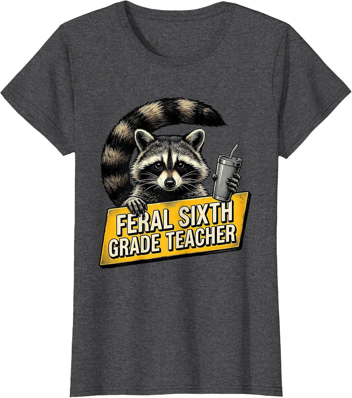 Women's Feral Sixth Grade Teacher Funny Teacher Back to School T-Shirt - Dark Heather Grey