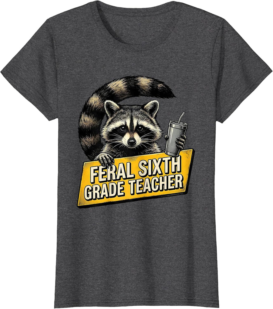 Women's Feral Sixth Grade Teacher Funny Teacher Back to School T-Shirt - Dark Heather Grey