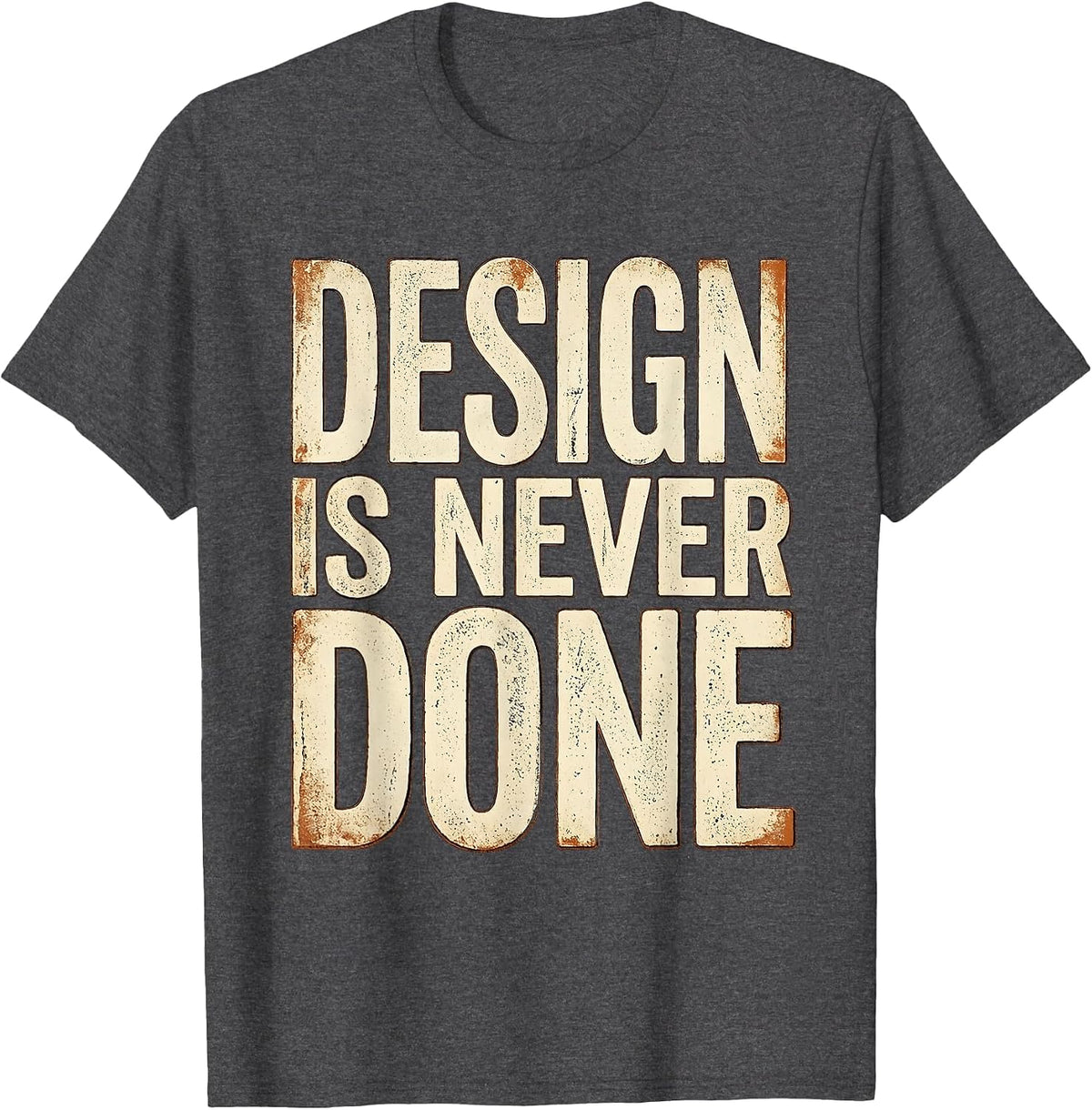 Design Is Never Done Creative Mindset Graphic T-Shirt - Dark Heather Grey